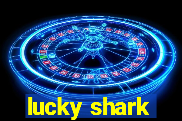 lucky shark