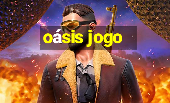 oásis jogo