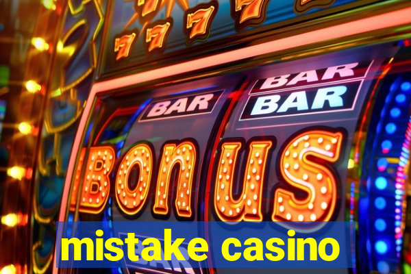 mistake casino