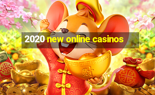 2020 new online casinos