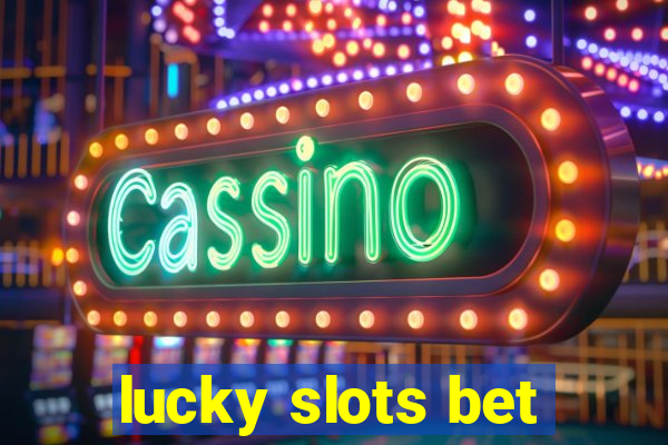 lucky slots bet