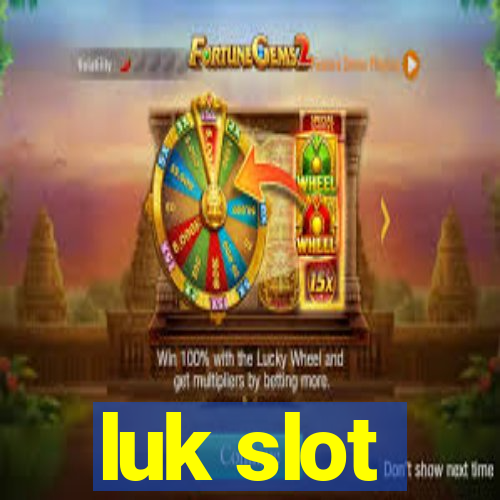 luk slot