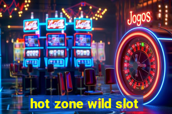 hot zone wild slot