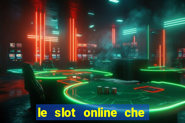 le slot online che pagano di piu