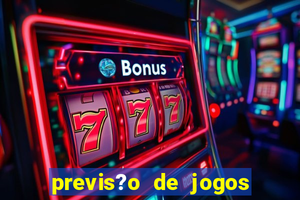 previs?o de jogos para hoje