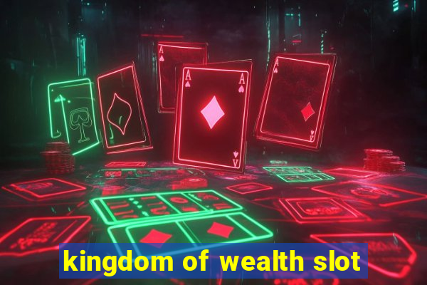 kingdom of wealth slot