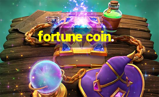 fortune coin.