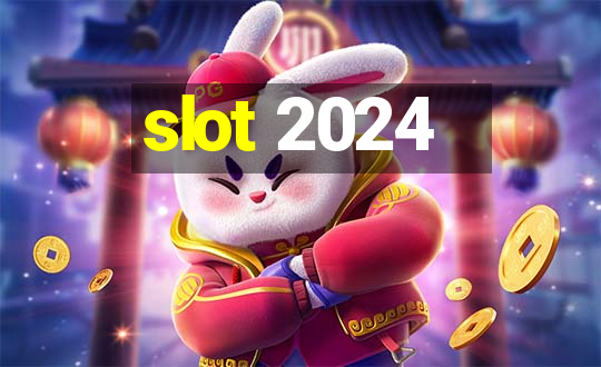 slot 2024