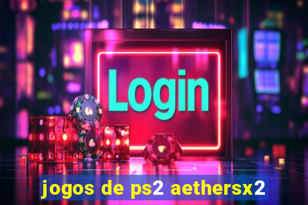 jogos de ps2 aethersx2