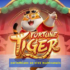 corinthians ao vivo multicanais