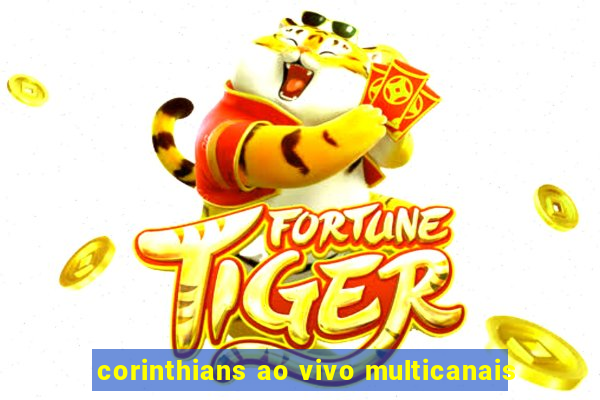 corinthians ao vivo multicanais