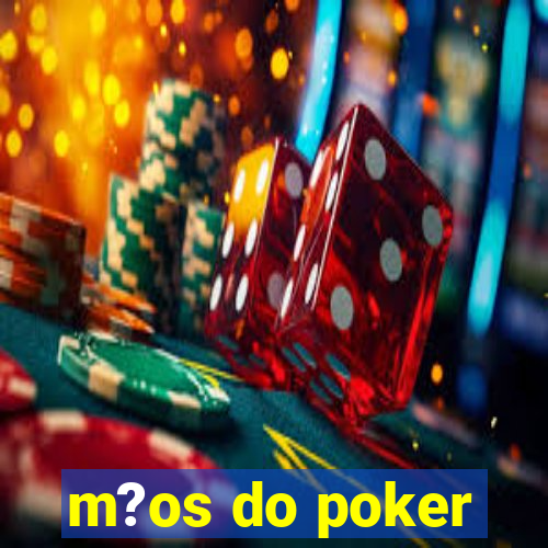 m?os do poker