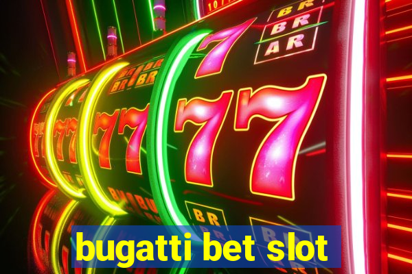 bugatti bet slot