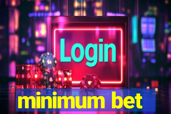 minimum bet