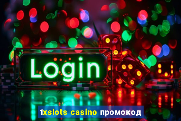 1xslots casino промокод