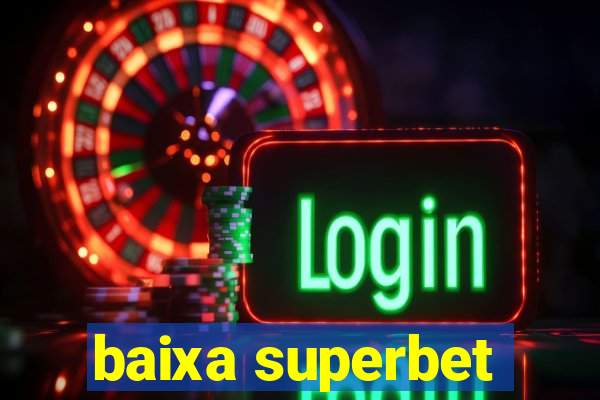 baixa superbet