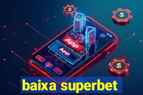 baixa superbet