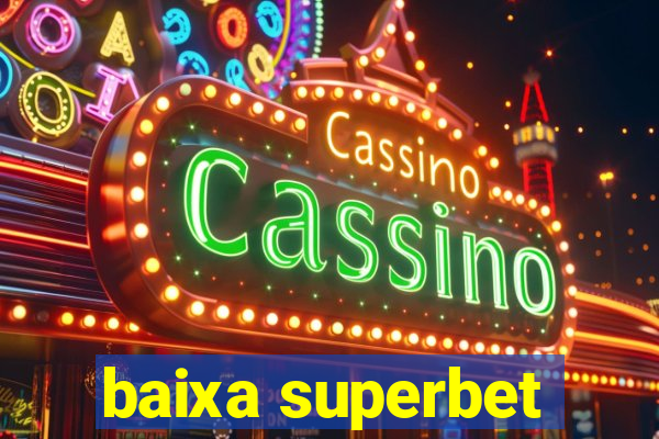 baixa superbet