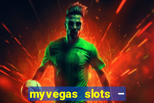 myvegas slots – casino slots