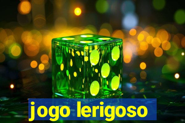 jogo lerigoso