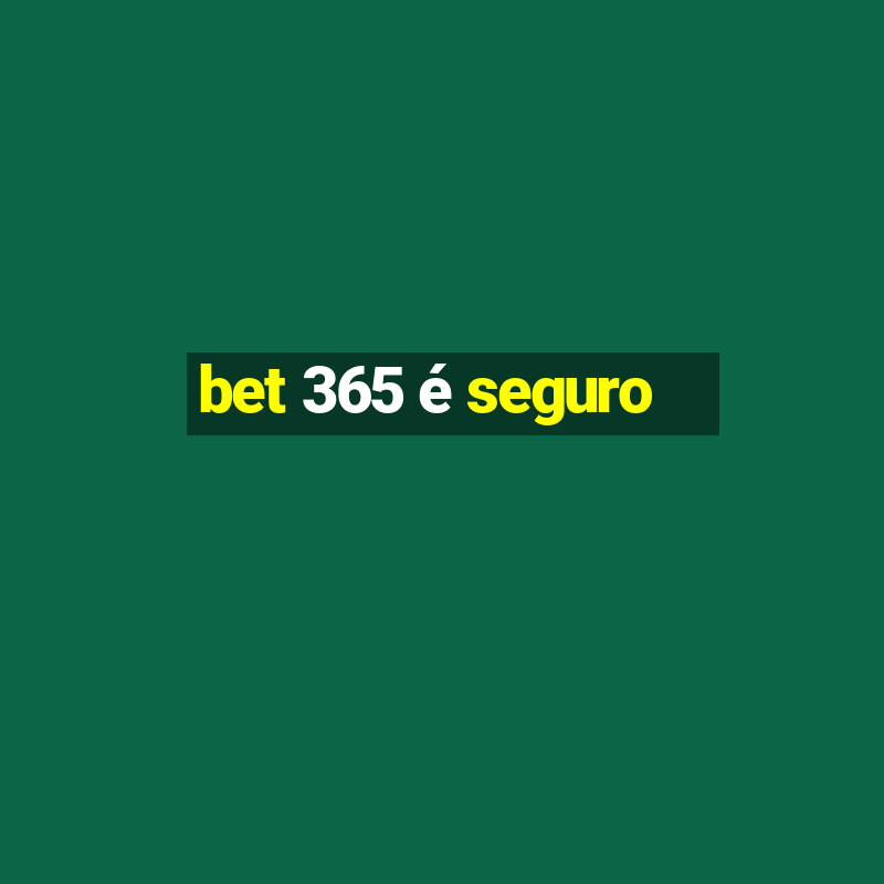 bet 365 é seguro