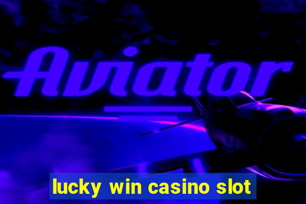 lucky win casino slot