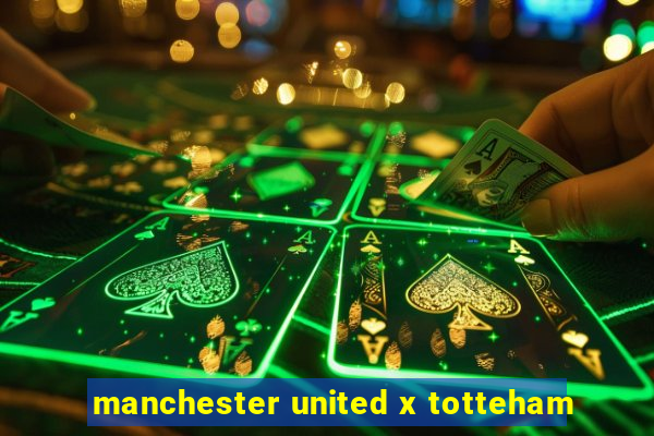 manchester united x totteham