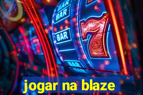 jogar na blaze