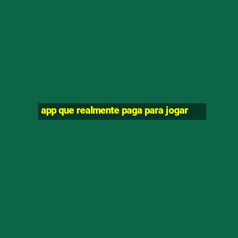 app que realmente paga para jogar