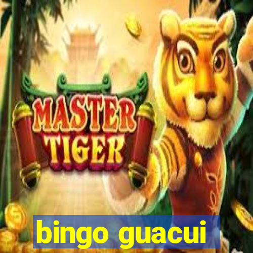 bingo guacui