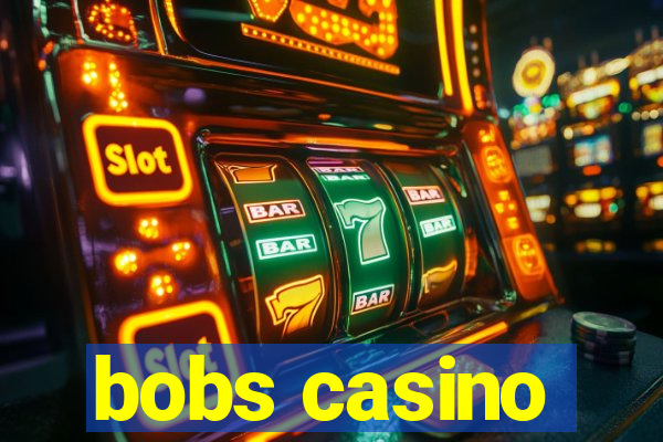 bobs casino