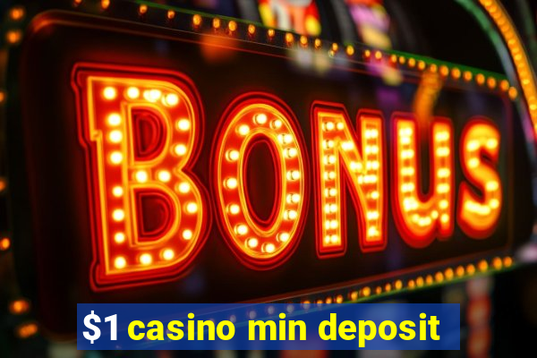 $1 casino min deposit