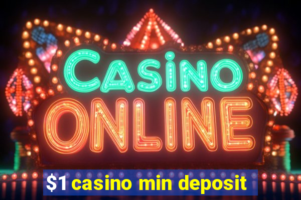 $1 casino min deposit