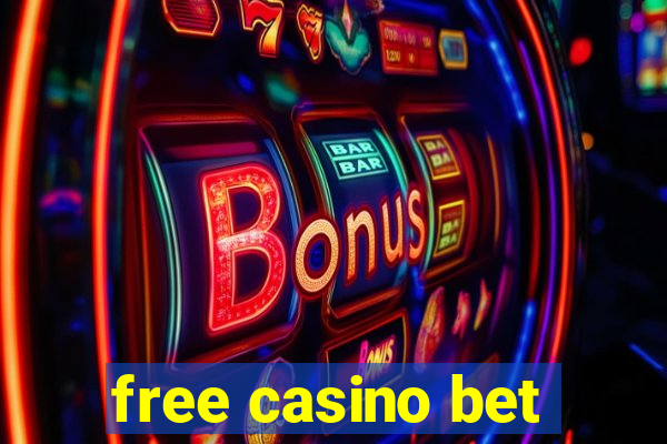 free casino bet