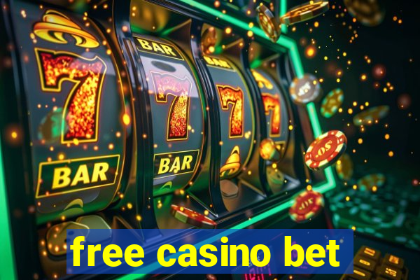 free casino bet