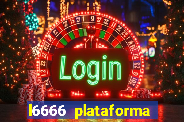 l6666 plataforma paga mesmo