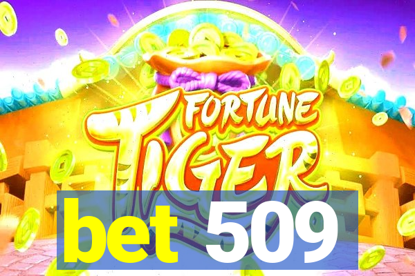 bet 509