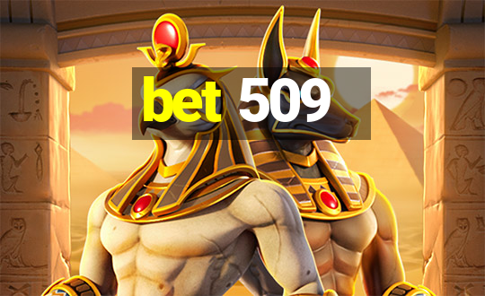 bet 509