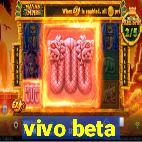 vivo beta