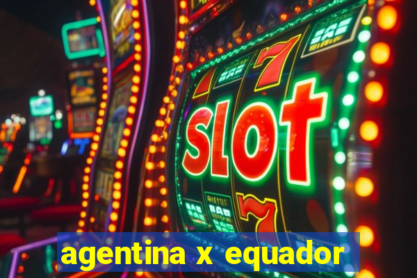 agentina x equador