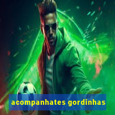 acompanhates gordinhas