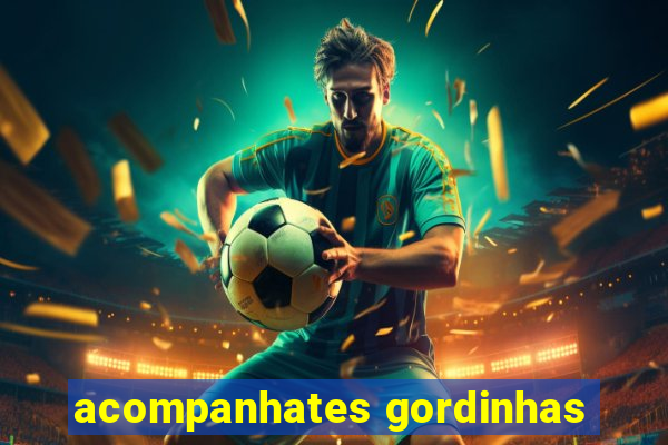 acompanhates gordinhas