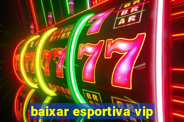 baixar esportiva vip