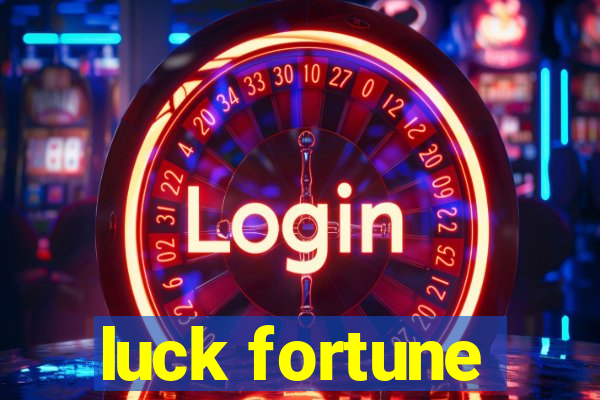 luck fortune