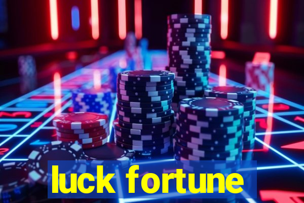 luck fortune