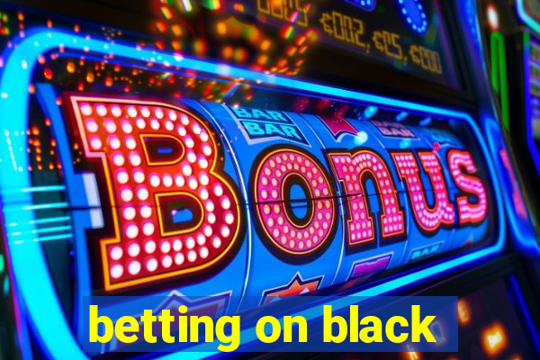 betting on black