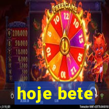 hoje bete