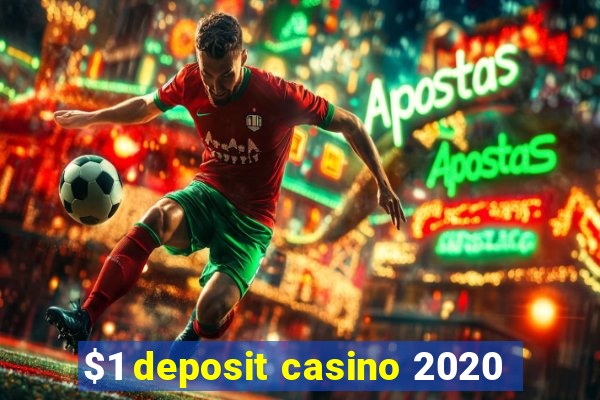 $1 deposit casino 2020