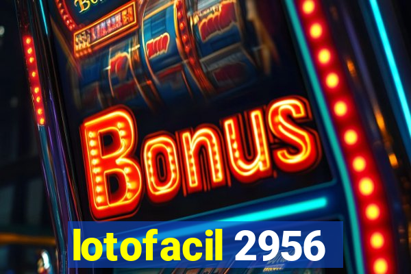 lotofacil 2956