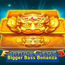 Bigger Bass Bonanza